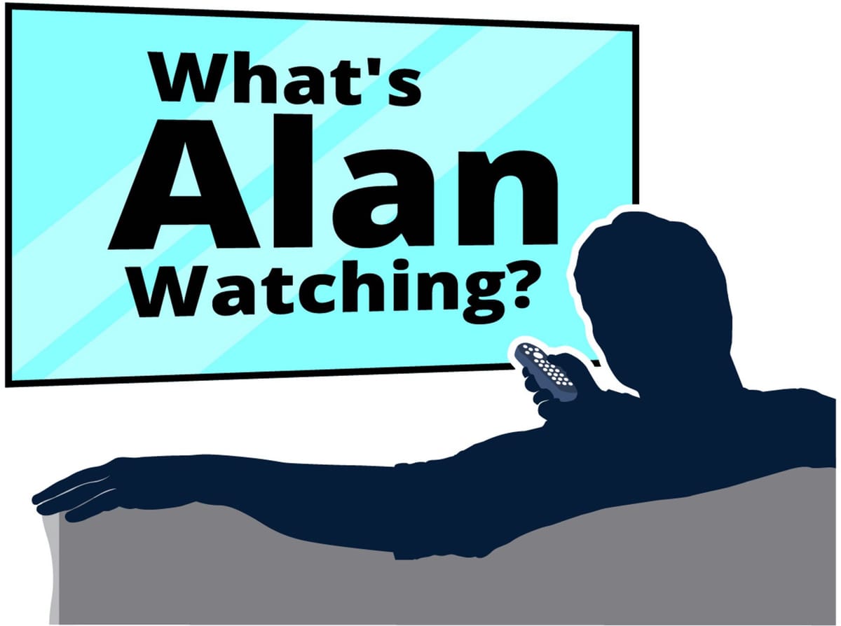 About What's Alan Watching?
